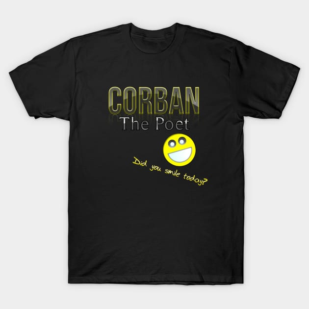 Corban the Poet - Did you smile today? T-Shirt by anasatu